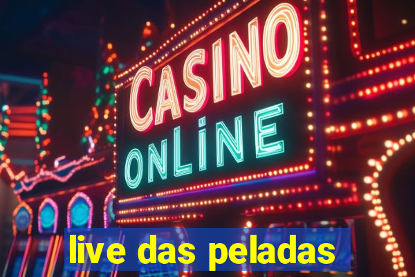 live das peladas